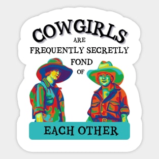 Cowgirls are Frequently Secretly Fond of Each Other Sticker